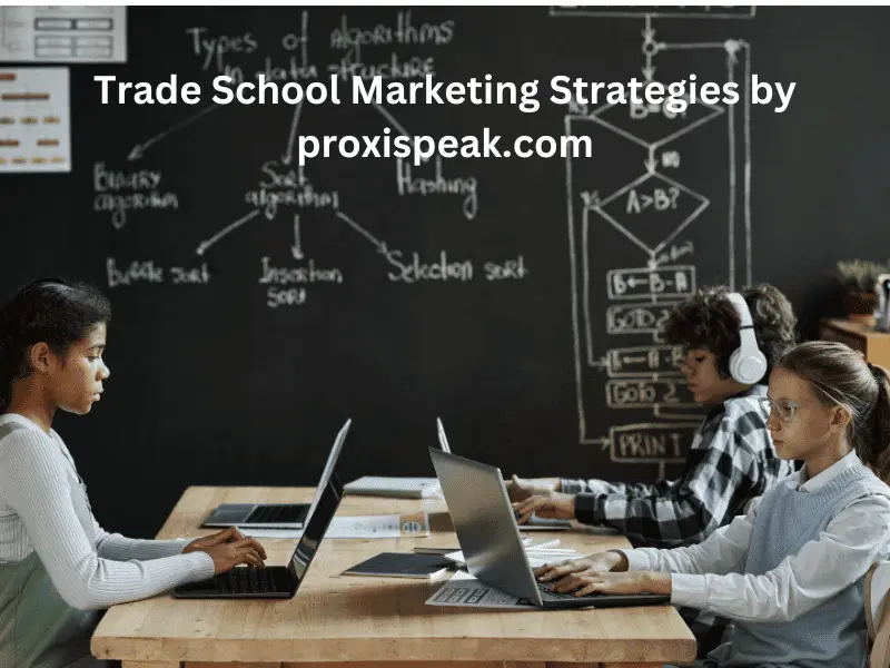 Trade School Marketing Strategies by proxispeak.com